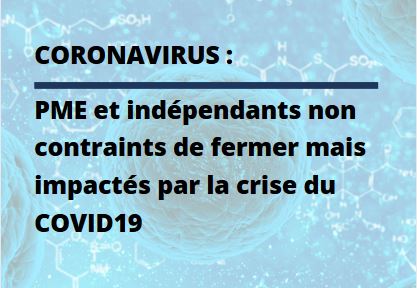 PME et indépendants non contraints de fermer mais impactés par la crise du COVID19 : une indemnité compensatoire unique et forfaitaire de 2.500€