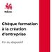 Chèque-formation à la création d’entreprise : fin du dispositif 